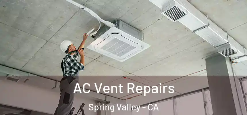  AC Vent Repairs Spring Valley - CA