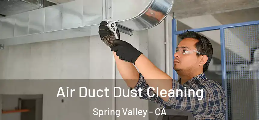  Air Duct Dust Cleaning Spring Valley - CA