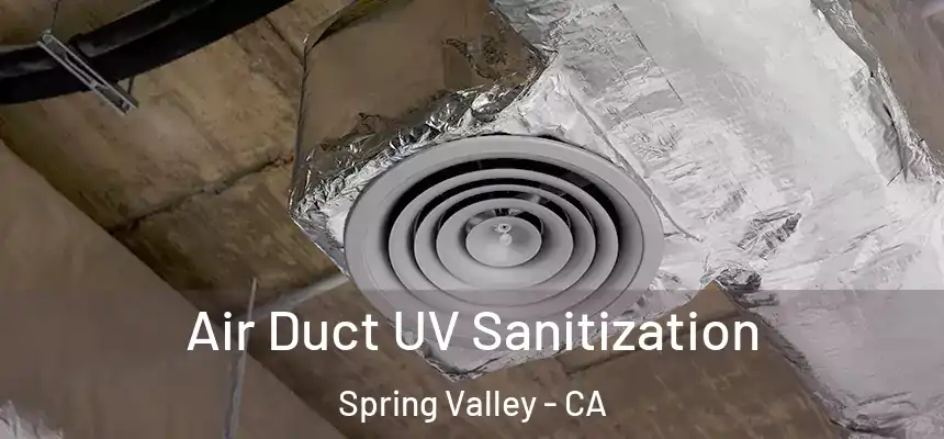  Air Duct UV Sanitization Spring Valley - CA