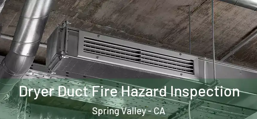  Dryer Duct Fire Hazard Inspection Spring Valley - CA