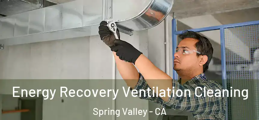  Energy Recovery Ventilation Cleaning Spring Valley - CA
