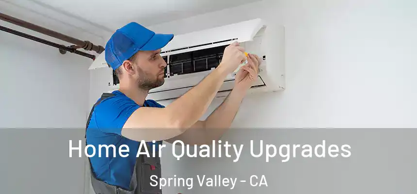  Home Air Quality Upgrades Spring Valley - CA