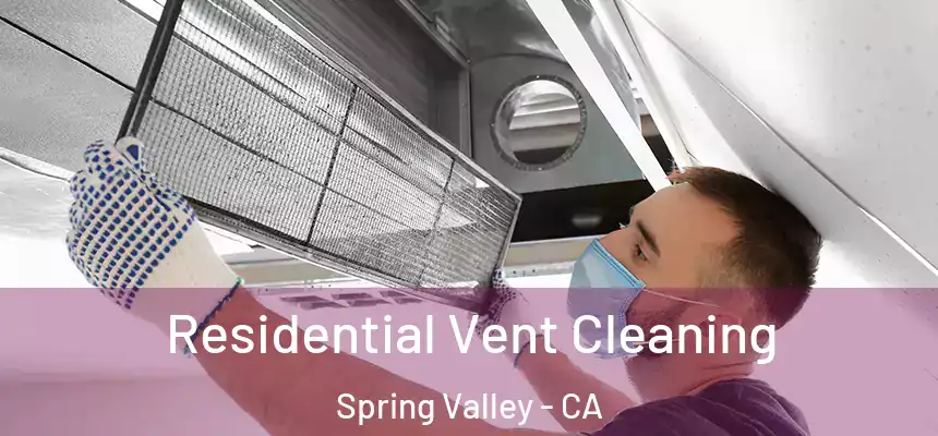 Residential Vent Cleaning Spring Valley - CA