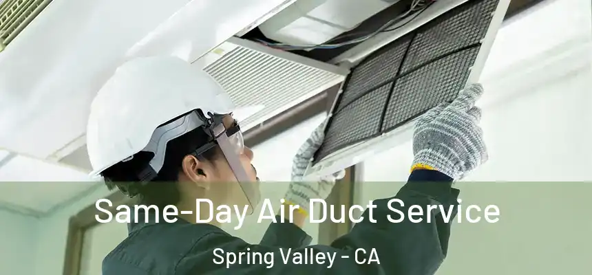 Same-Day Air Duct Service Spring Valley - CA